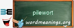 WordMeaning blackboard for pilewort